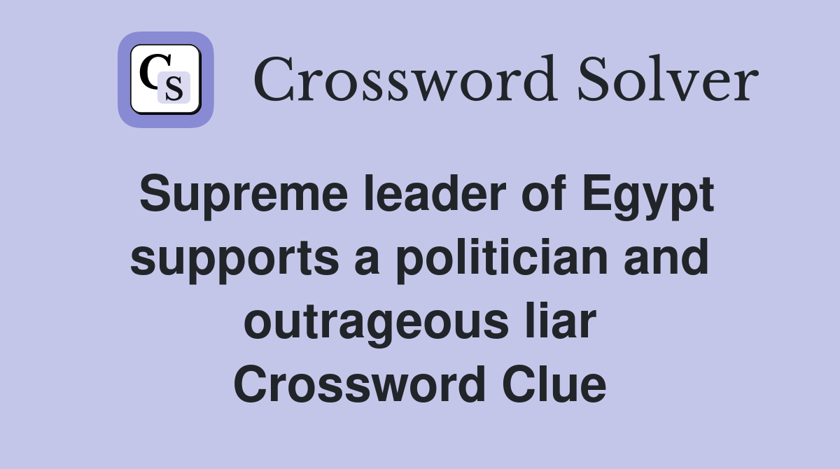 Supreme leader of Egypt supports a politician and outrageous liar
